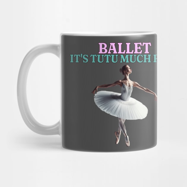 Ballet It's Tutu Much Fun by Jo Palmer